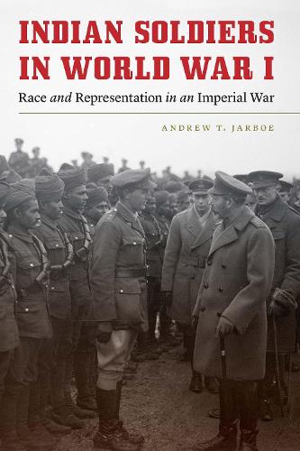 Бумажная книга «Indian Soldiers in World War I: Race and Representation in an Imperial War», автор Эндрю Т. Джарбо - фото №1