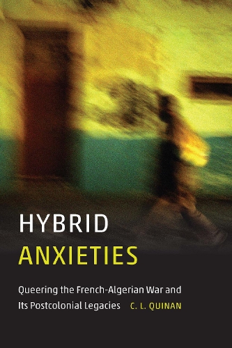 Бумажная книга «Hybrid Anxieties: Queering the French-Algerian War and Its Postcolonial Legacies», автор К.Л. Куинан - фото №1