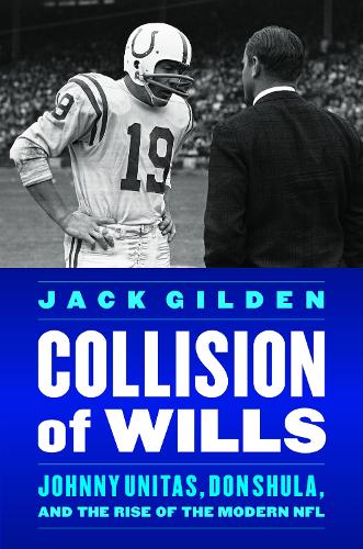 Бумажная книга «Collision of Wills: Johnny Unitas, Don Shula, and the Rise of the Modern NFL», автор Джек Гилден - фото №1