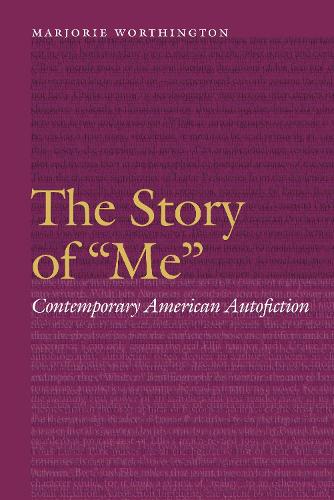 Бумажная книга «The Story of "Me": Contemporary American Autofiction», автор Марджори Уортингтон - фото №1