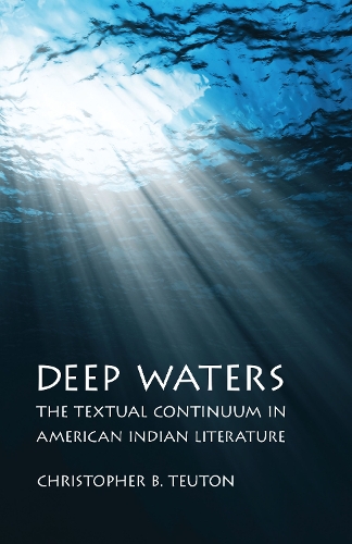 Паперова книга «Deep Waters: The Textual Continuum in American Indian Literature», автор Крістофер Б. Тевтон - фото №1