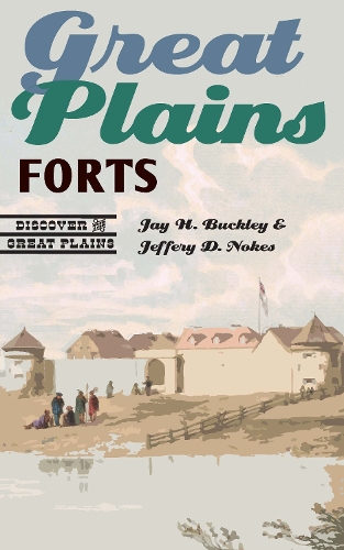 Бумажная книга «Great Plains Forts», авторов Джей Х. Бакли, Джеффри Д. Ноукс - фото №1
