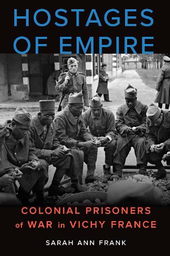 Бумажная книга «Hostages of Empire: Colonial Prisoners of War in Vichy France», автор Сара Энн Фрэнк - фото №1