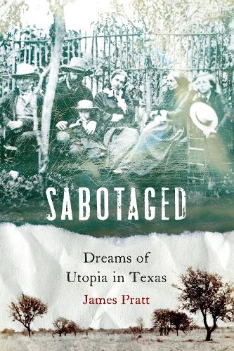 Бумажная книга «Sabotaged: Dreams of Utopia in Texas», автор Джеймс Пратт - фото №1