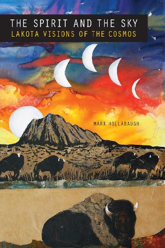 Бумажная книга «The Spirit and the Sky: Lakota Visions of the Cosmos», автор Марк Холлабо - фото №1