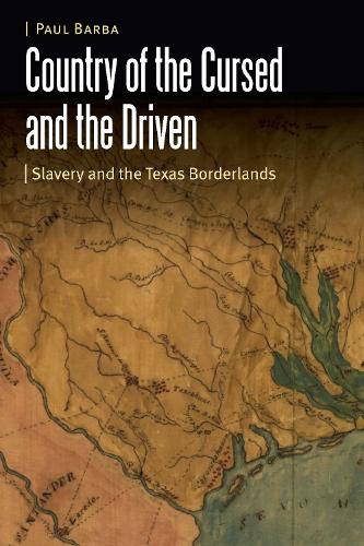 Бумажная книга «Country of the Cursed and the Driven: Slavery and the Texas Borderlands», автор Пол Барба - фото №1