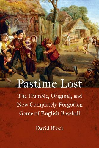 Бумажная книга «Pastime Lost: The Humble, Original, and Now Completely Forgotten Game of English Baseball», автор Дэвид Блок - фото №1