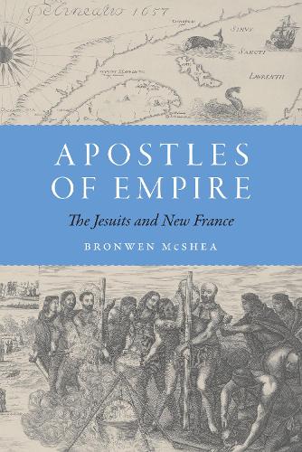 Бумажная книга «Apostles of Empire: The Jesuits and New France», автор Бронвен Макши - фото №1