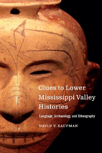 Бумажная книга «Clues to Lower Mississippi Valley Histories: Language, Archaeology, and Ethnography», автор Дэвид В. Кауфман - фото №1