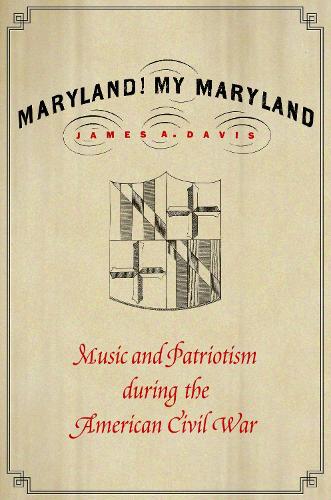 Бумажная книга «Maryland, My Maryland: Music and Patriotism during the American Civil War», автор Джеймс А. Дэвис - фото №1