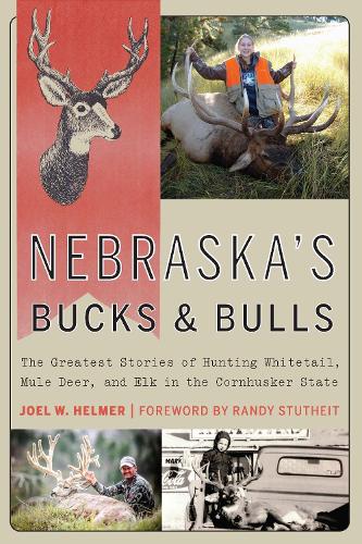Бумажная книга «Nebraska's Bucks and Bulls: The Greatest Stories of Hunting Whitetail, Mule Deer, and Elk in the Cornhusker State», автор Джоэл В. Хелмер - фото №1