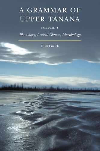Бумажная книга «A Grammar of Upper Tanana, Volume 1: Phonology, Lexical Classes, Morphology», автор Ольга Ловик - фото №1