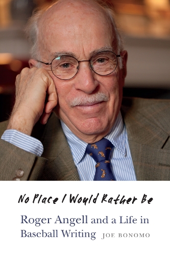 Бумажная книга «No Place I Would Rather Be: Roger Angell and a Life in Baseball Writing», автор Джо Бономо - фото №1