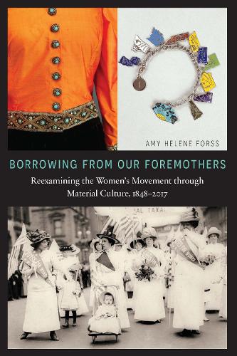 Бумажная книга «Borrowing from Our Foremothers: Reexamining the Women's Movement through Material Culture, 1848–2017», автор Эми Хелен Форсс - фото №1