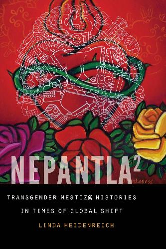 Бумажная книга «Nepantla Squared: Transgender Mestiz@ Histories in Times of Global Shift», автор Линда Хайденрайх - фото №1