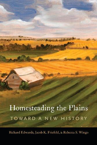 [object Object] «Homesteading the Plains: Toward a New History», авторів Джейкоб К. Фріфельд, Ребекка С. Вінго, Річард Едвардс - фото №1