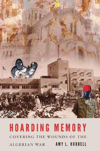 Бумажная книга «Hoarding Memory: Covering the Wounds of the Algerian War», автор Эми Л. Хаббелл - фото №1