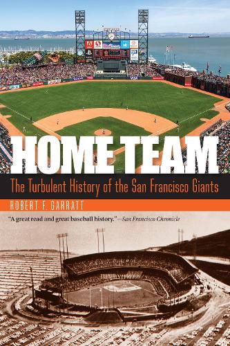 Бумажная книга «Home Team: The Turbulent History of the San Francisco Giants», автор Роберт Ф. Гарратт - фото №1