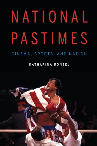 Бумажная книга «National Pastimes: Cinema, Sports, and Nation», автор Катарина Бонзель - фото №1