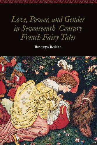 Бумажная книга «Love, Power, and Gender in Seventeenth-Century French Fairy Tales», автор Бронвин Реддан - фото №1