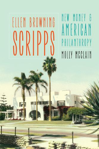 Паперова книга «Ellen Browning Scripps: New Money and American Philanthropy», автор Моллі Макклейн - фото №1