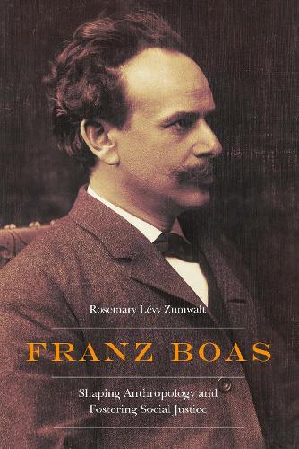 Бумажная книга «Franz Boas: Shaping Anthropology and Fostering Social Justice», автор Розмари Леви-Зумвальт - фото №1