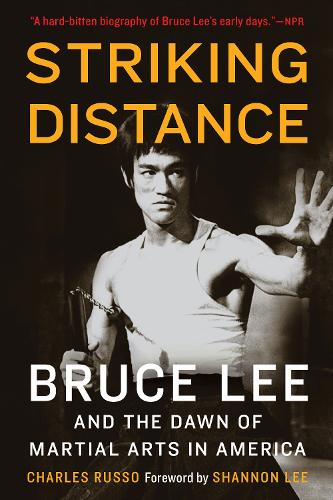 Бумажная книга «Striking Distance: Bruce Lee and the Dawn of Martial Arts in America», автор Чарльз Руссо - фото №1