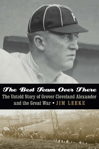 Бумажная книга «The Best Team Over There: The Untold Story of Grover Cleveland Alexander and the Great War», автор Джим Лик - фото №1
