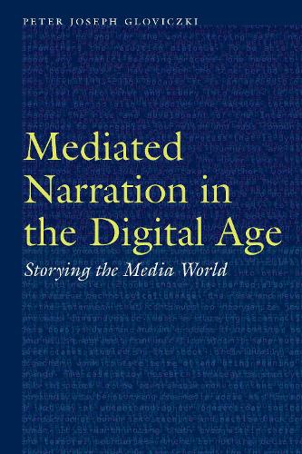 Паперова книга «Mediated Narration in the Digital Age: Storying the Media World», автор Пітер Джозеф Гловіцкі - фото №1