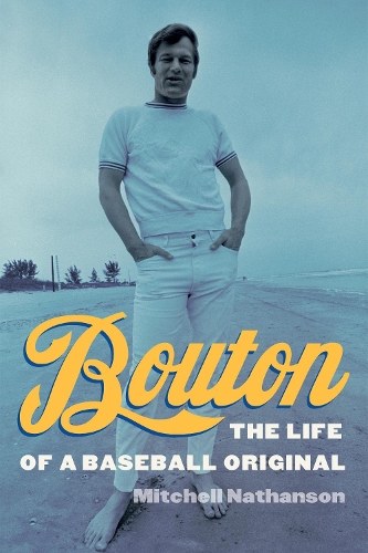 Паперова книга «Bouton: The Life of a Baseball Original», автор Мітчелл Натансон - фото №1