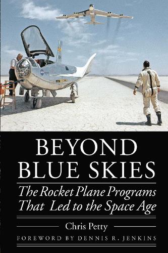 Бумажная книга «Beyond Blue Skies: The Rocket Plane Programs That Led to the Space Age», автор Крис Петти - фото №1