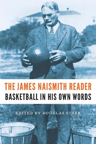 Бумажная книга «The James Naismith Reader: Basketball in His Own Words», автор Джеймс Нейсмит - фото №1