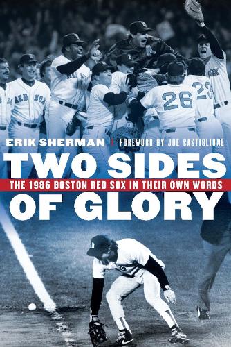 Бумажная книга «Two Sides of Glory: The 1986 Boston Red Sox in Their Own Words», автор Эрик Шерман - фото №1