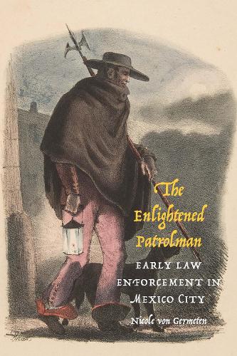 Бумажная книга «The Enlightened Patrolman: Early Law Enforcement in Mexico City», автор Николь фон Герметен - фото №1