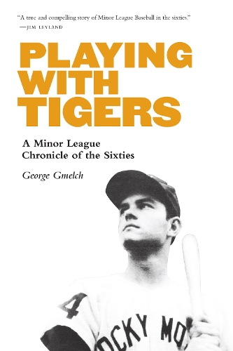 Бумажная книга «Playing with Tigers: A Minor League Chronicle of the Sixties», автор Джордж Гмелч - фото №1
