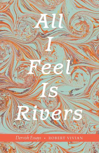 Бумажная книга «All I Feel Is Rivers: Dervish Essays», автор Роберт Вивиан - фото №1