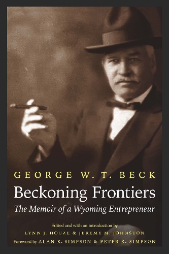 Бумажная книга «Beckoning Frontiers: The Memoir of a Wyoming Entrepreneur», автор Джордж У. Т. Бек - фото №1