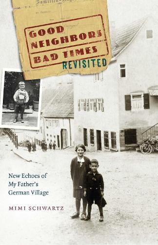 Бумажная книга «Good Neighbors, Bad Times Revisited: New Echoes ofMy Father's German Village», автор Мими Шварц - фото №1