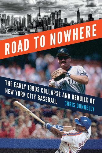 Бумажная книга «Road to Nowhere: The Early 1990s Collapse and Rebuild of New York City Baseball», автор Крис Доннелли - фото №1