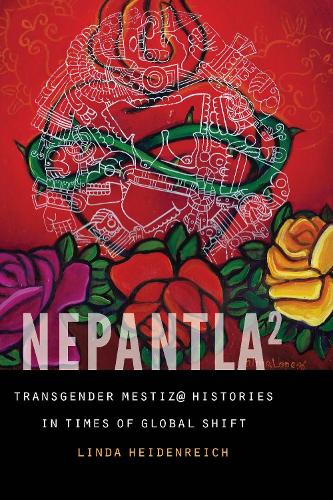 Бумажная книга «Nepantla Squared: Transgender Mestiz@ Histories in Times of Global Shift», автор Линда Хайденрайх - фото №1