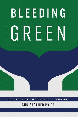 Бумажная книга «Bleeding Green: A History of the Hartford Whalers», автор Кристофер Прайс - фото №1