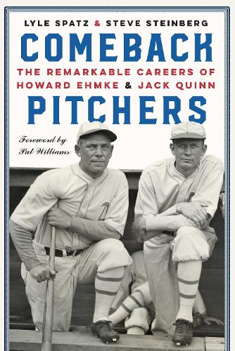 Бумажная книга «Comeback Pitchers: The Remarkable Careers of Howard Ehmke and Jack Quinn», авторов Лайл Спатц, Стив Штейнберг - фото №1