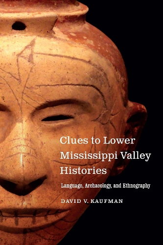 Бумажная книга «Clues to Lower Mississippi Valley Histories: Language, Archaeology, and Ethnography», автор Дэвид В. Кауфман - фото №1