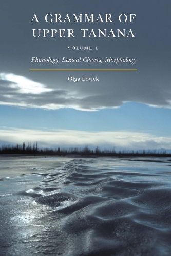 Бумажная книга «A Grammar of Upper Tanana, Volume 1: Phonology, Lexical Classes, Morphology», автор Ольга Ловик - фото №1