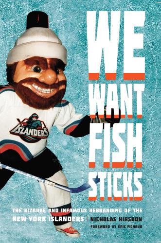 Бумажная книга «We Want Fish Sticks: The Bizarre and Infamous Rebranding of the New York Islanders», автор Николас Хиршон - фото №1