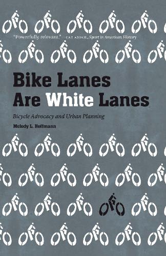 Бумажная книга «Bike Lanes Are White Lanes: Bicycle Advocacy and Urban Planning», автор Мелоди Л. Хоффманн - фото №1