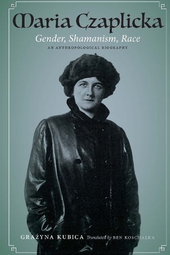 Паперова книга «Maria Czaplicka: Gender, Shamanism, Race», автор Гражина Кубіца - фото №1