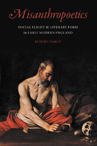 Бумажная книга «Misanthropoetics: Social Flight and Literary Form in Early Modern England», автор Роберт Дарси - фото №1