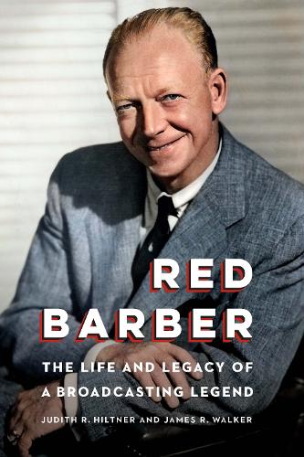 Бумажная книга «Red Barber: The Life and Legacy of a Broadcasting Legend», авторов Джеймс Р. Уокер, Джудит Р. Хилтнер - фото №1