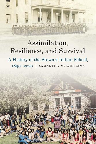 Бумажная книга «Assimilation, Resilience, and Survival: A History of the Stewart Indian School, 1890–2020», автор Саманта М. Уильямс - фото №1